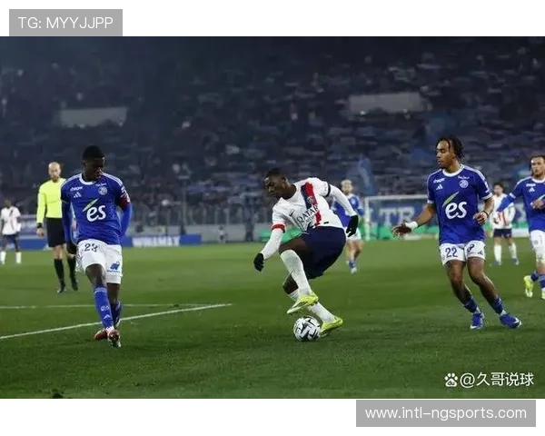 十人巴黎圣日耳曼客场2-1险胜斯特拉斯堡，豪取六连胜